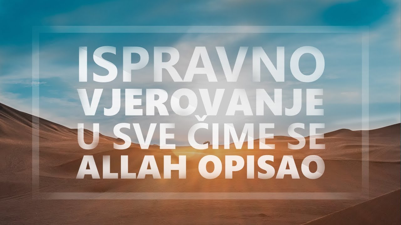 Ispravno vjerovanje u sve čime se Allah opisao - Jasmin Durić, prof.