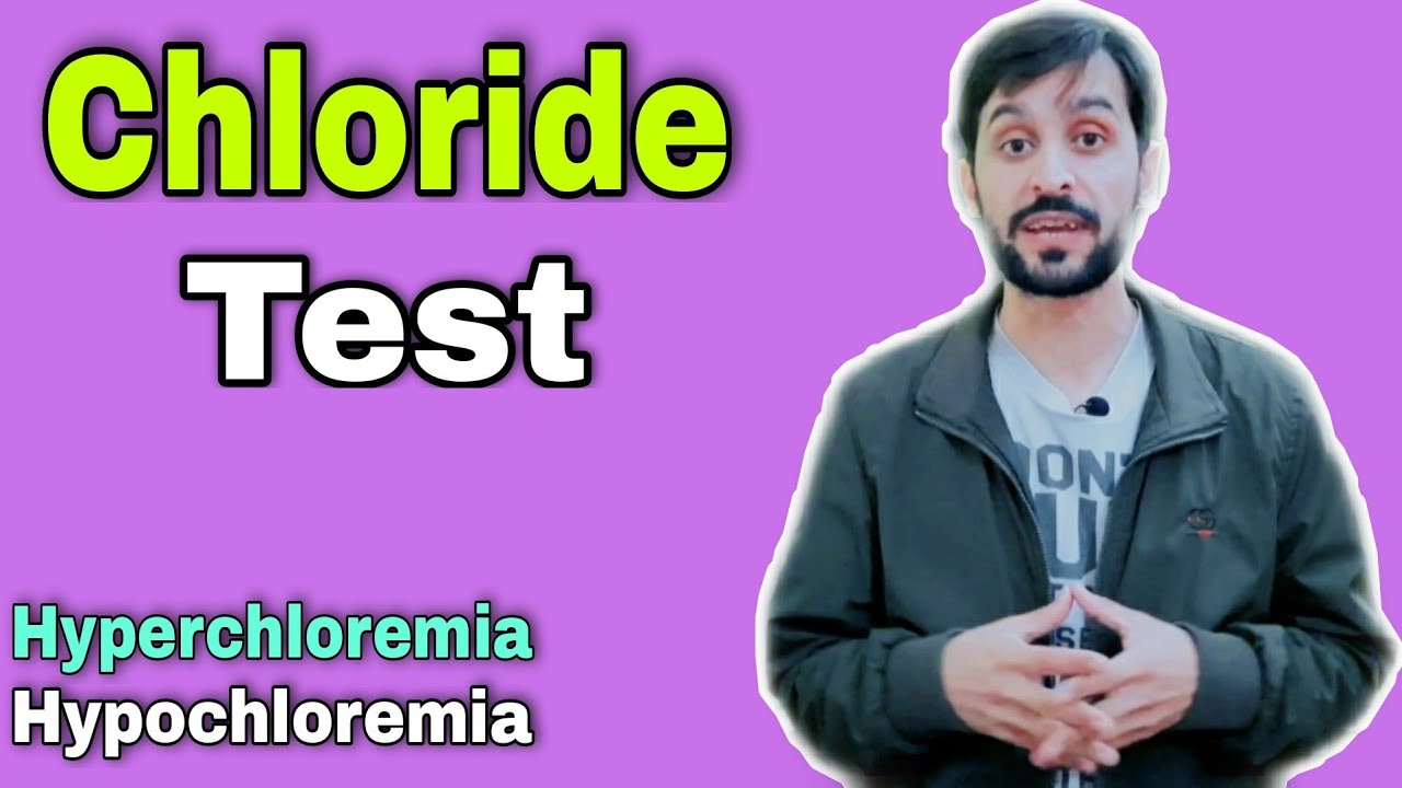 Chloride Test in Blood | Hyperchloremia and Hypochloremia Causes