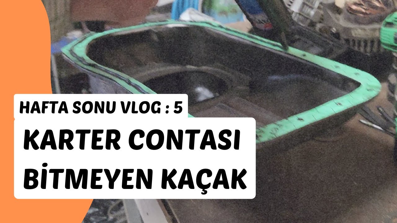 Hafta Sonu Vlog 5: Karter Contası | Yağ Kaçağı Artık Bitti