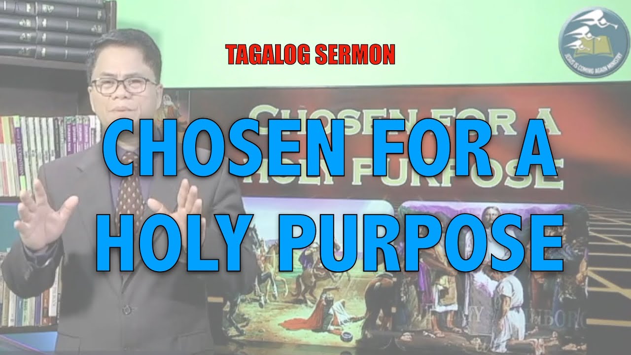 CHOSEN FOR A HOLY PURPOSE  | TAGALOG SERMON : EVANGELIST CESAR DIAZ DIZON JR.