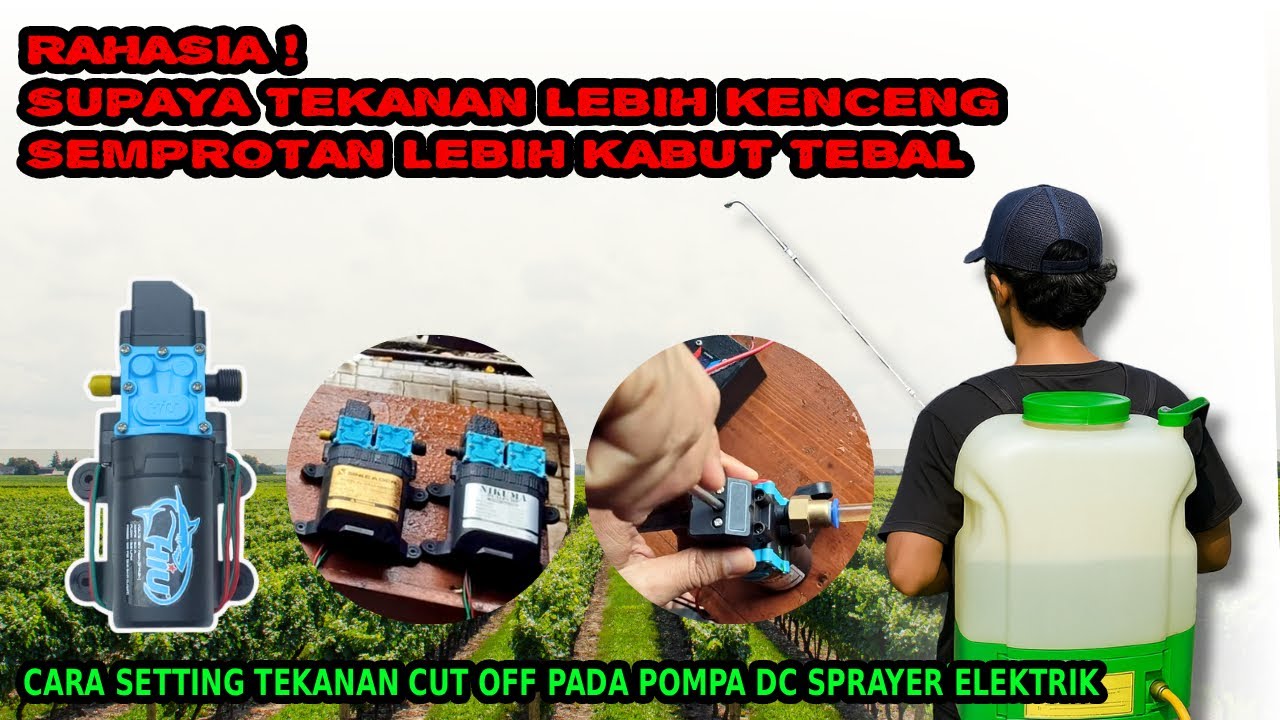 Rahasia Supaya Pompa DC Sprayer Elektrik Lebih Kenceng Kabut Tebal Tidak Tersendat Setting Cut off