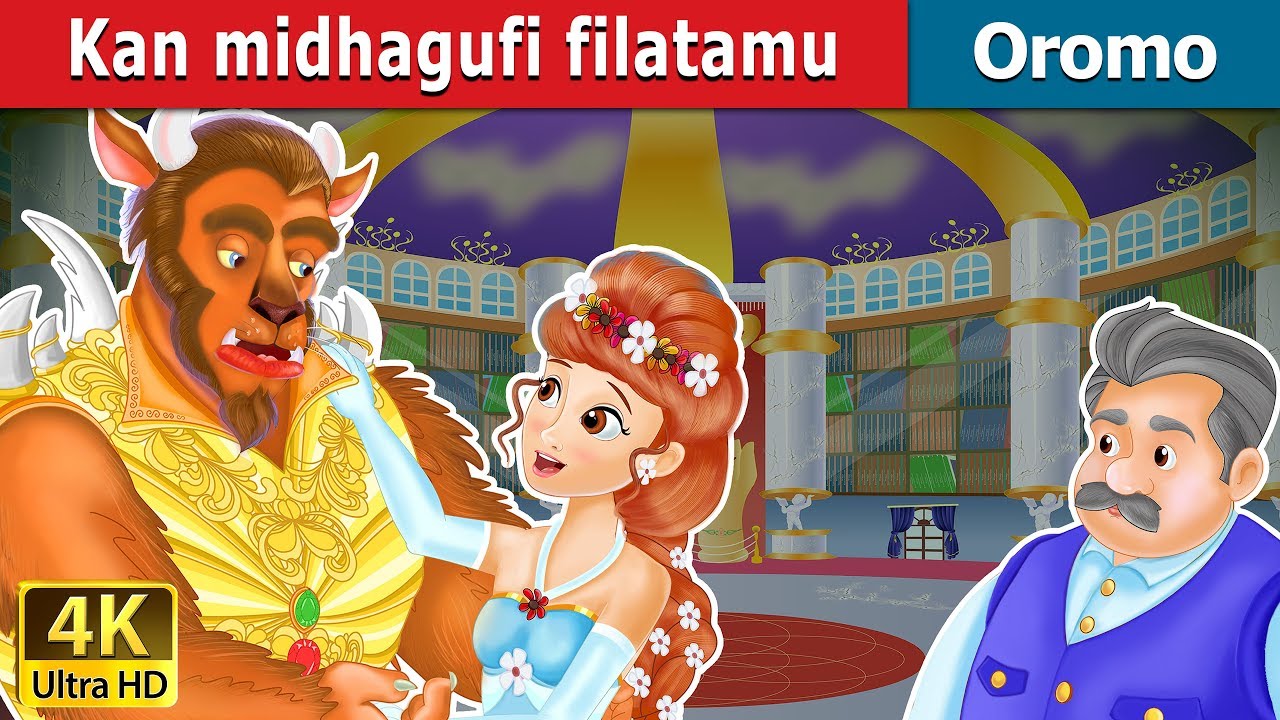 Kan midhagufi filatamu | Beauty and the Beast in Oromo | Oromo Story | Oromo Fairy Tales