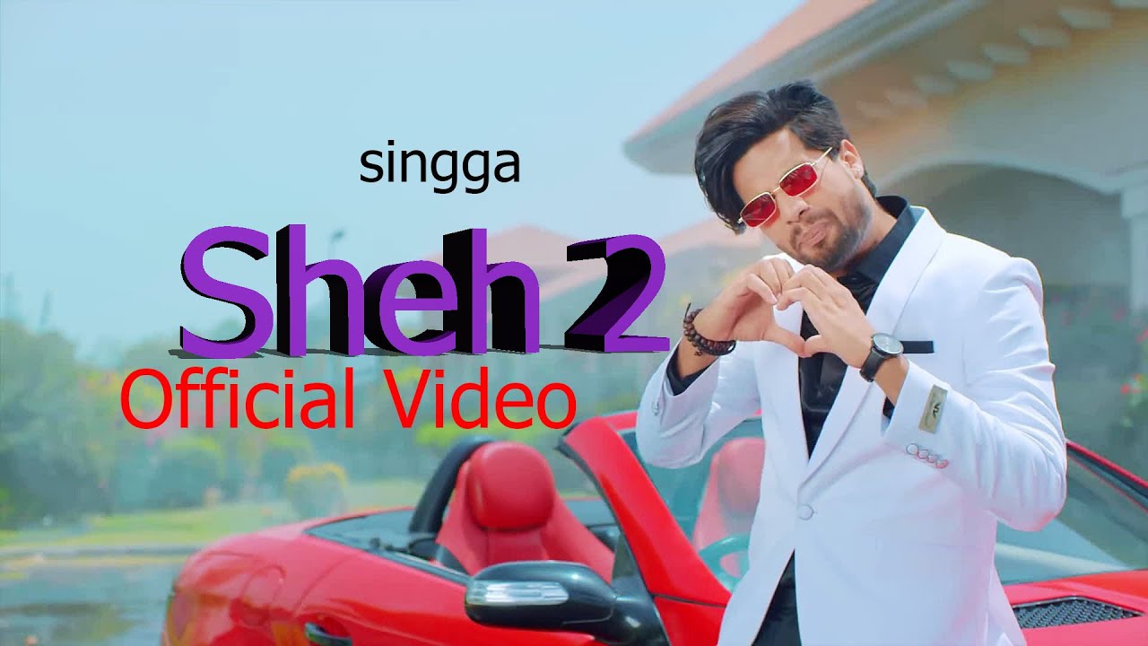 Sheh 2   Singga Ft Ellde   Vikram S G   T Gill   Official Video 4K Geet MP4