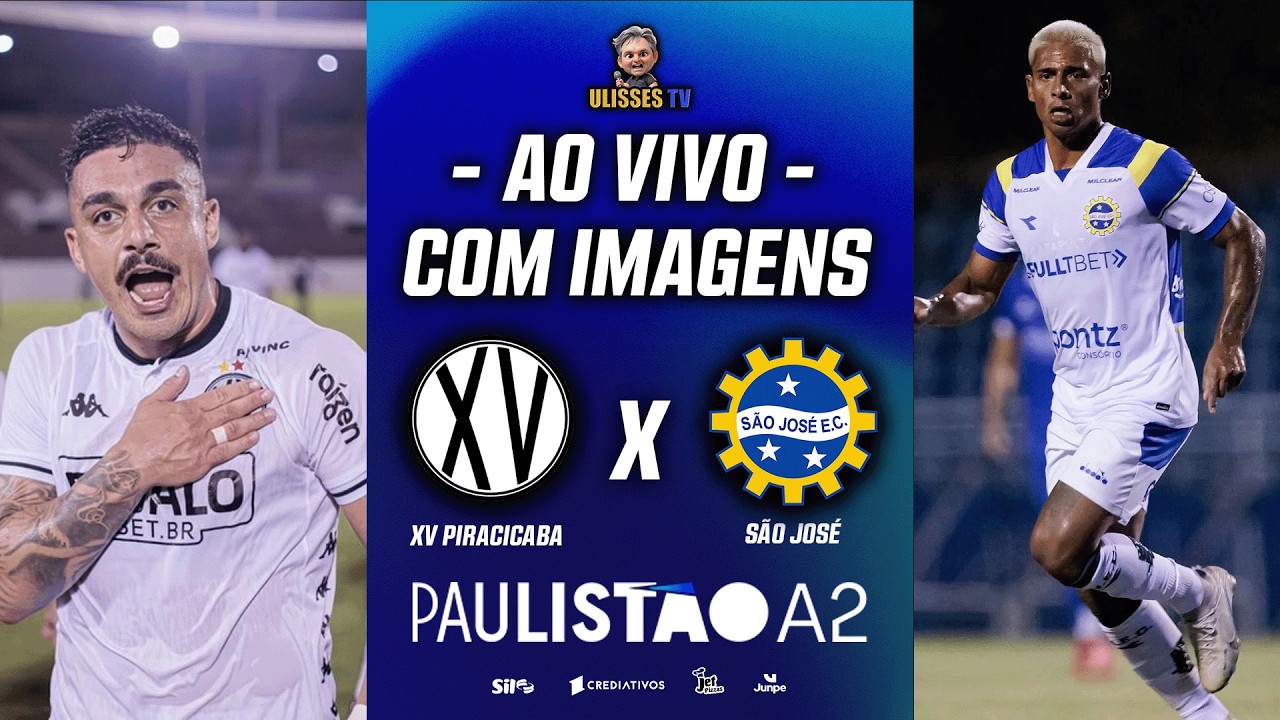 🔴AO VIVO COM IMAGENS: XV DE PIRACICABA X SÃO JOSÉ | PAULISTÃO A2 2026 | 9ª RODADA