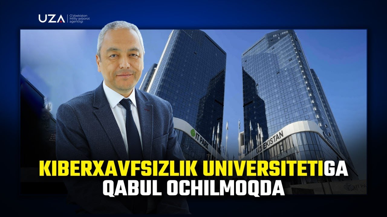O‘zbekistonda Kiberxavfsizlik universitetiga qabul ochilmoqda