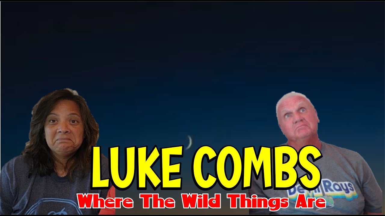 Music Reaction | First time Reaction Luke Combs - Where The Wild Things Are