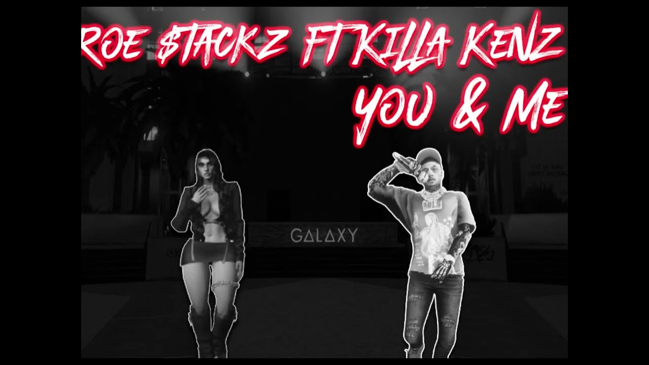 Roe                  stackz ft killa Kenz you and me