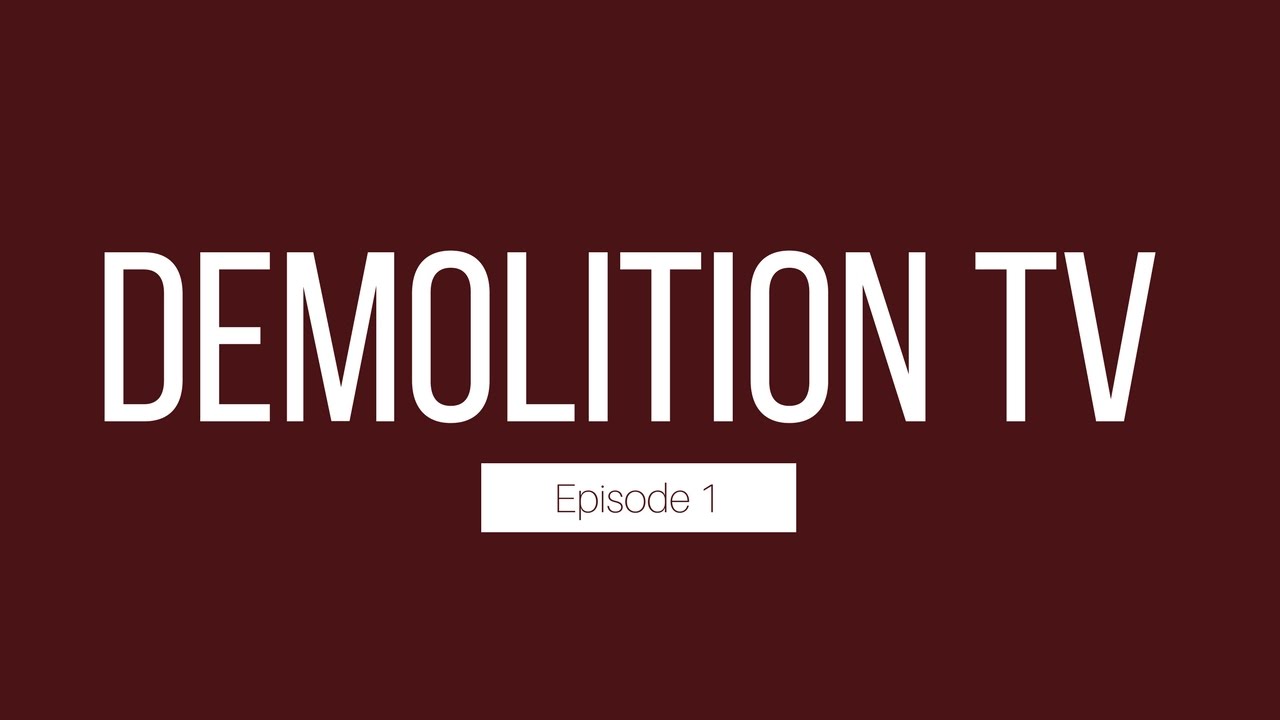 Demolition TV - Episode #1