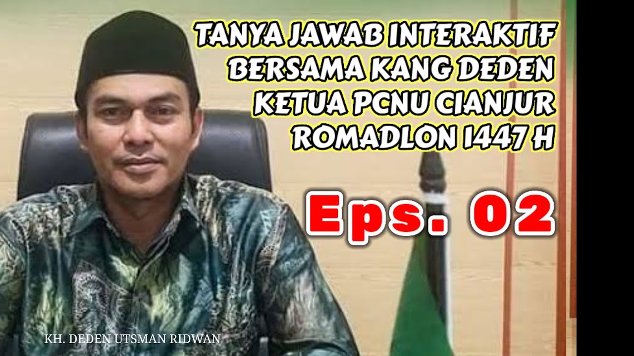 Tanya Jawab Interaktif Bersama Kang Deden Ketua PCNU Cianjur | Romadlon 1447 H | Eps. 02