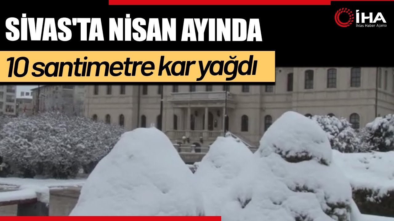 Sivas'ta Nisan Ayında 10 Santimetre Kar Yağdı