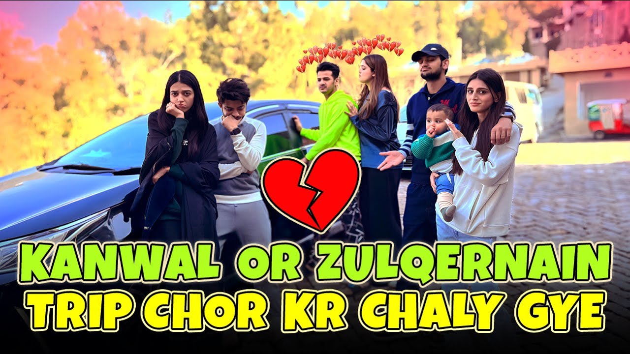 Kanwal Aur Zulqarnain Trip Chor Ke Chalay Gaye | Laraib Khalid | Maaz Safdar | Zarnab Fatima