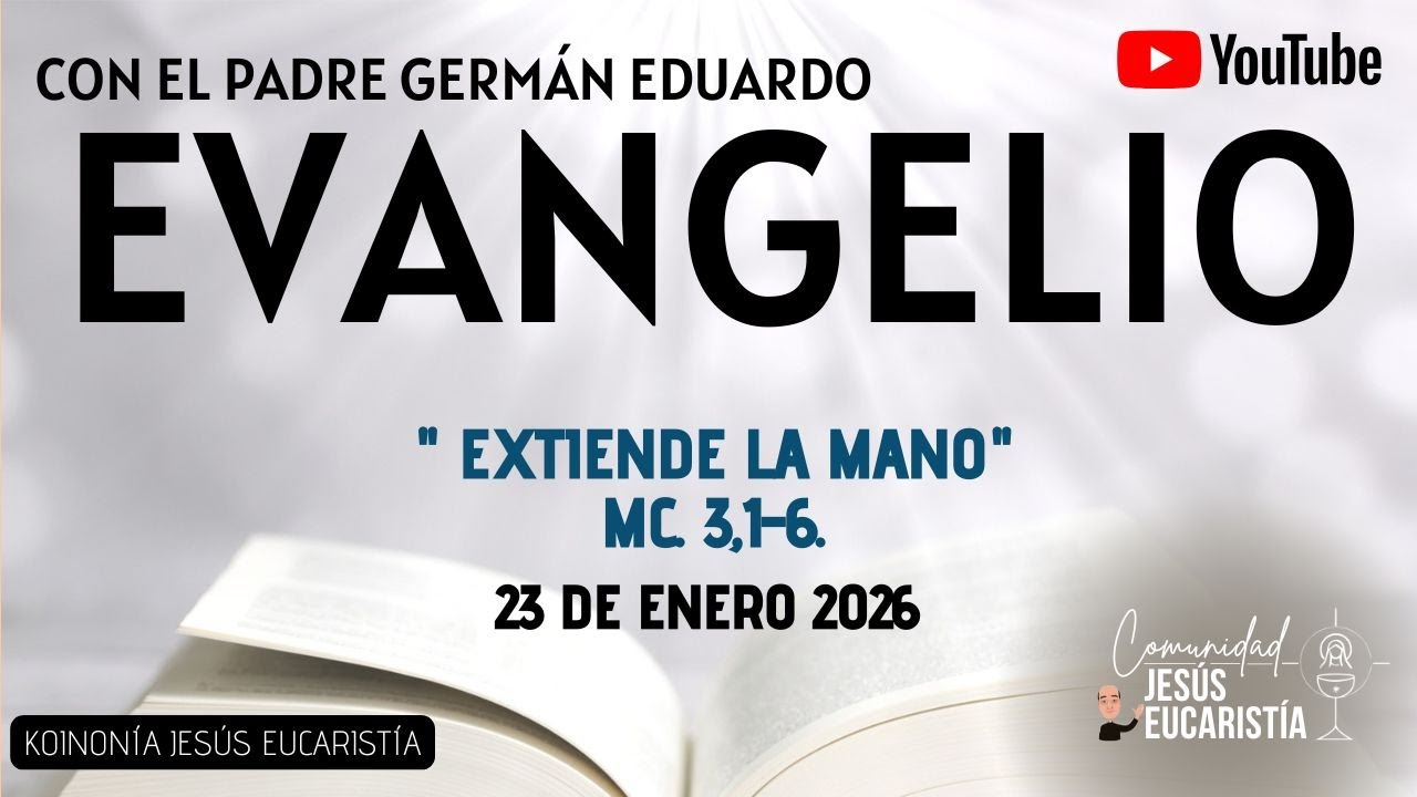 EVANGELIO DE HOY, VIERNES 23 DE ENERO 2026. CON EL PADRE GERMÁN EDUARDO