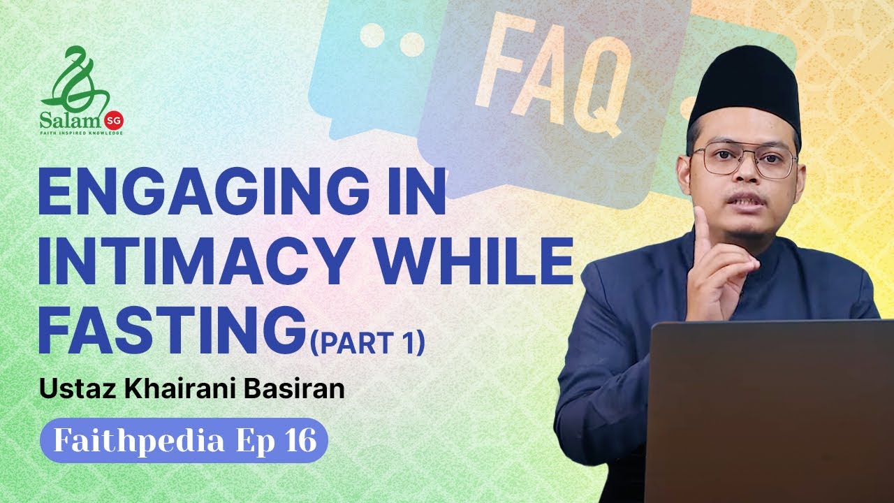 [ENG] Engaging In Intimacy While Fasting | Faithpedia Ep 16 | Ustaz Khairani Basiran