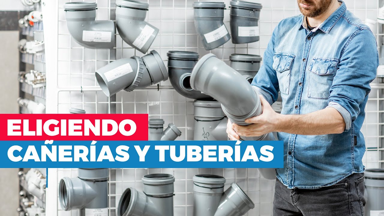&iquest;C&oacute;mo elegir ca&ntilde;er&iacute;as y tuber&iacute;as?