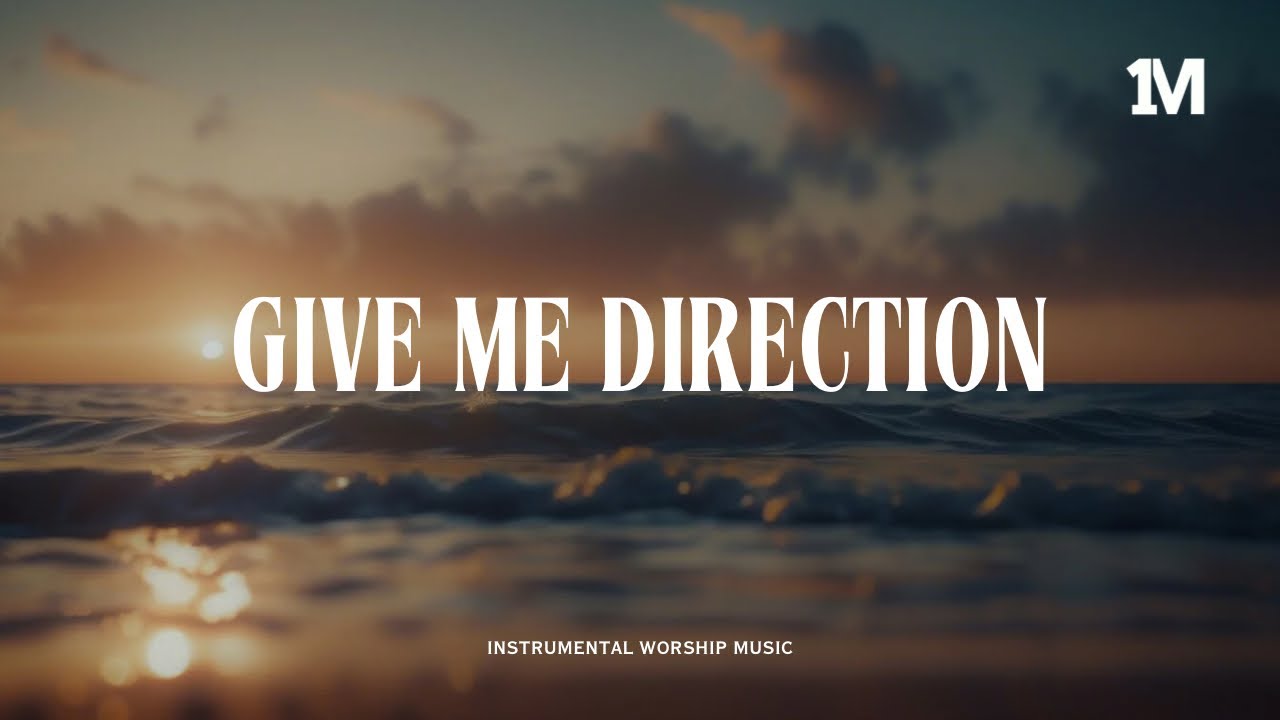 GIVE ME DIRECTION - Instrumental Soaking Worship @1MOMENT_