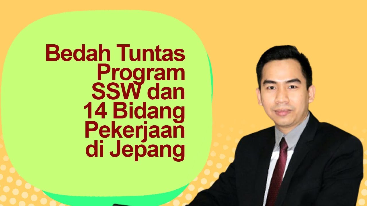Bedah Tuntas Program Program SSW dan 14 Bidang Pekerjaan di Jepang