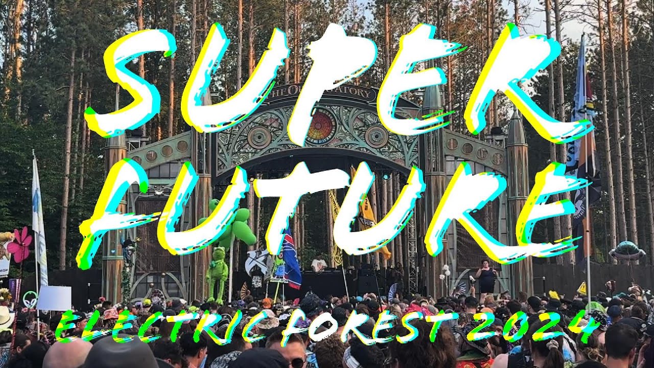 SUPER FUTURE @ ELECTRIC FOREST 2024