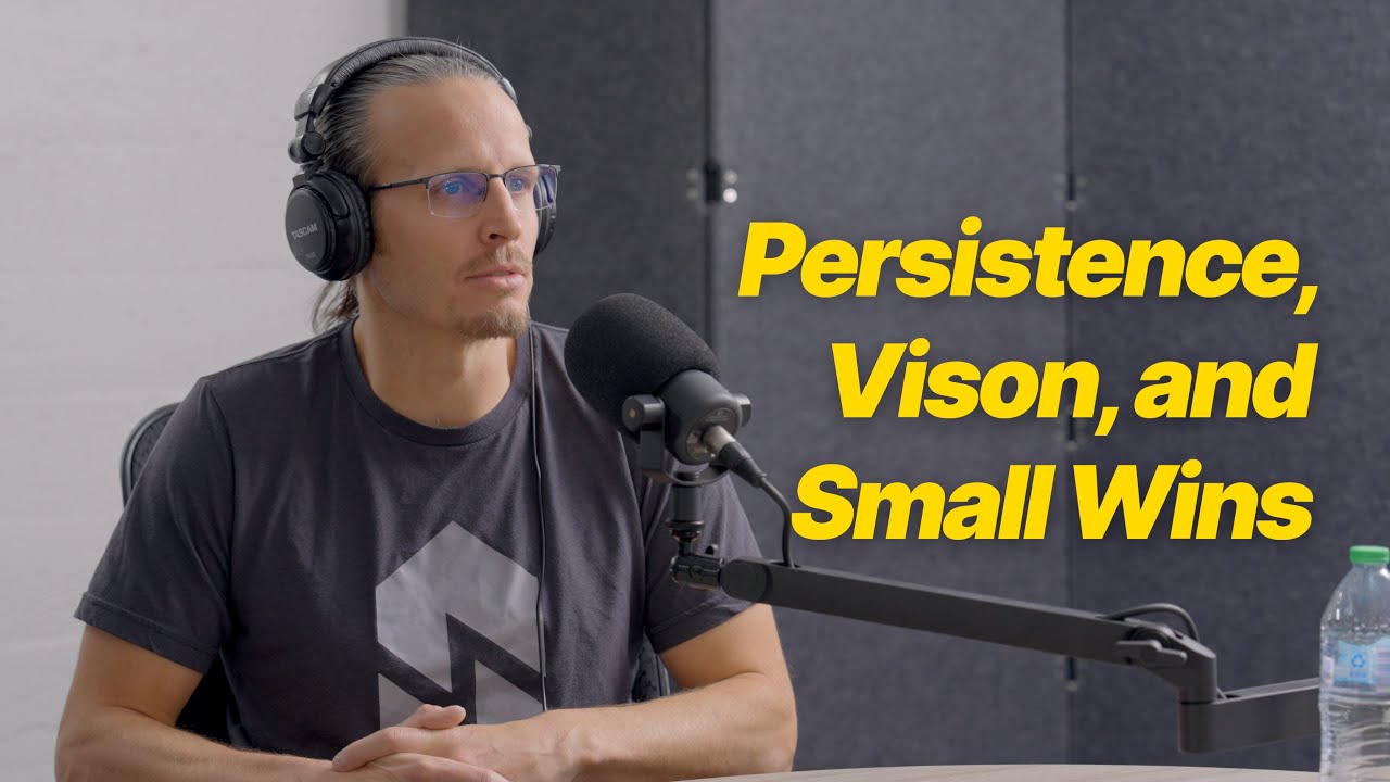 08. Aaron Reay: Persistence, Vision, and Celebrating Small Wins