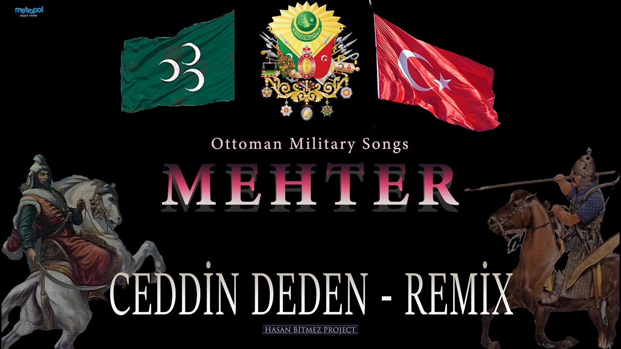 Ceddin Deden (Remix) - Osmanlı İmparatorluğunun En Meşhur Mehter Marşı