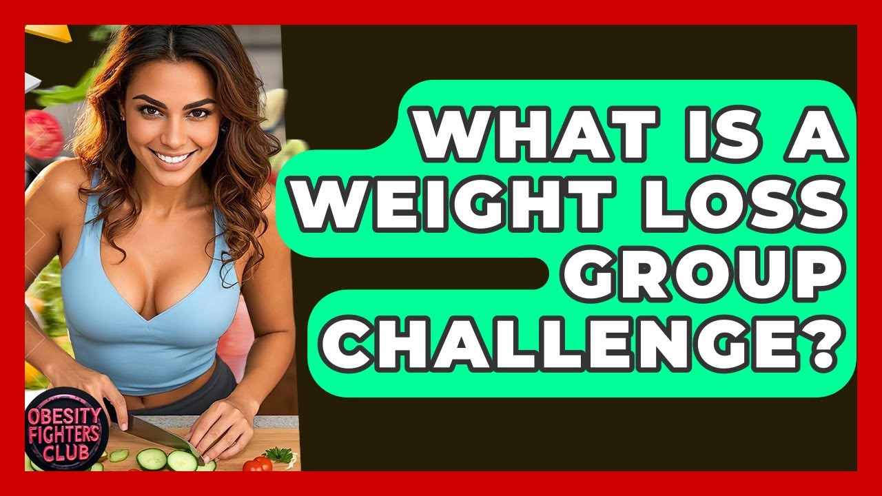 What Is A Weight Loss Group Challenge? - Obesity Fighters Club