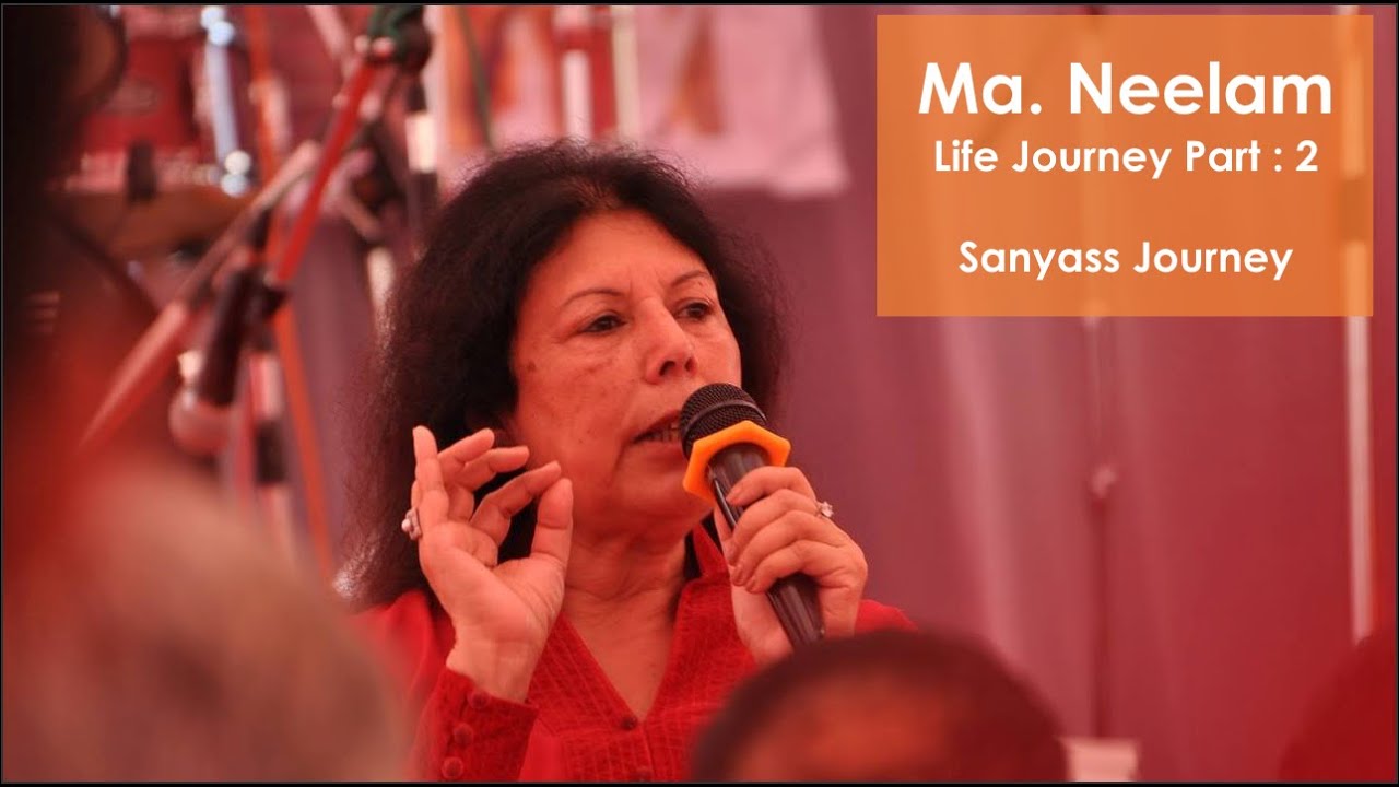 Ma. Neelam Life Journey Part 2 : Sanyass
