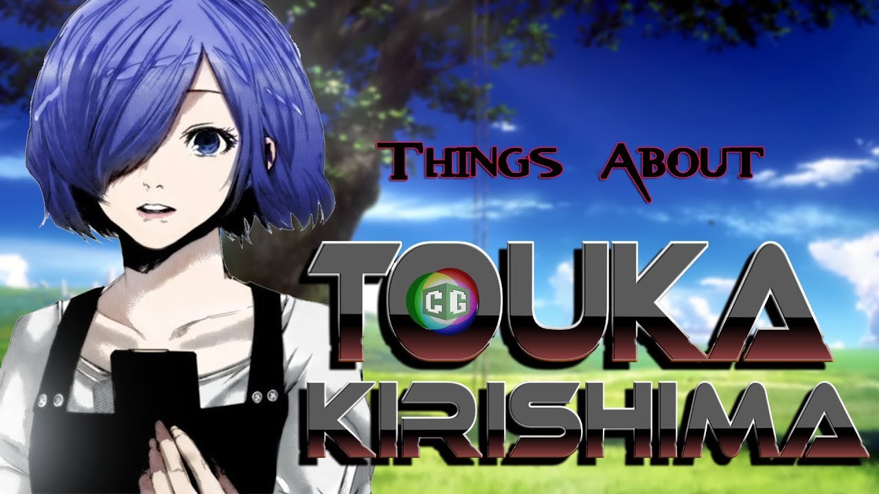 Tokyo Ghoul - Things about Touka Kirishima