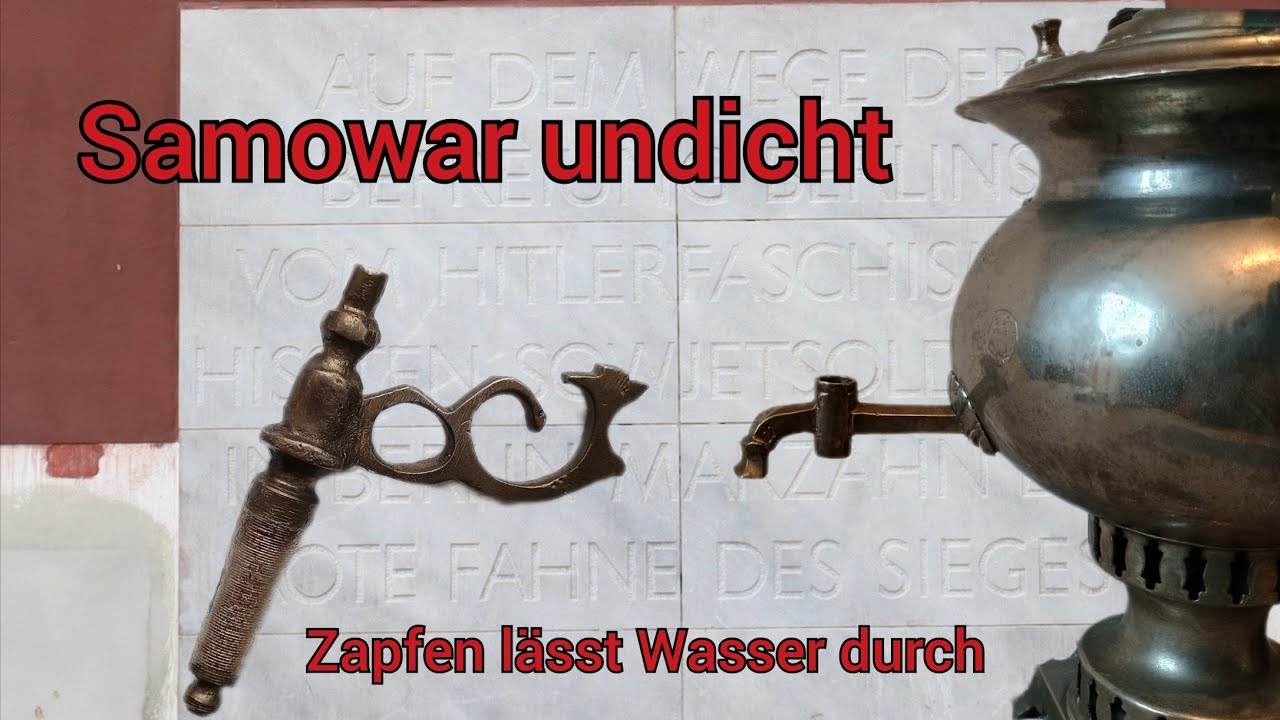 Hahn beim Samowar undicht. Wie man seinen Holz-Samowar im Feld abdichten.