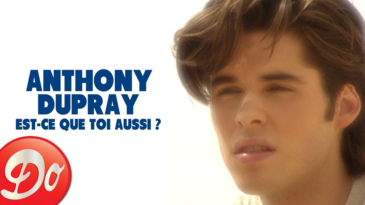 Anthony Dupray : Est-ce que toi aussi ? (Clip officiel)