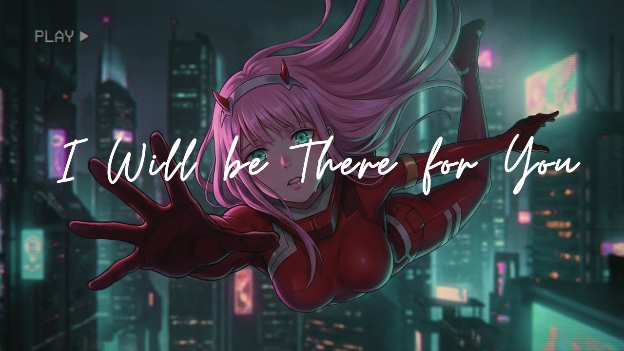 I Will be There For You