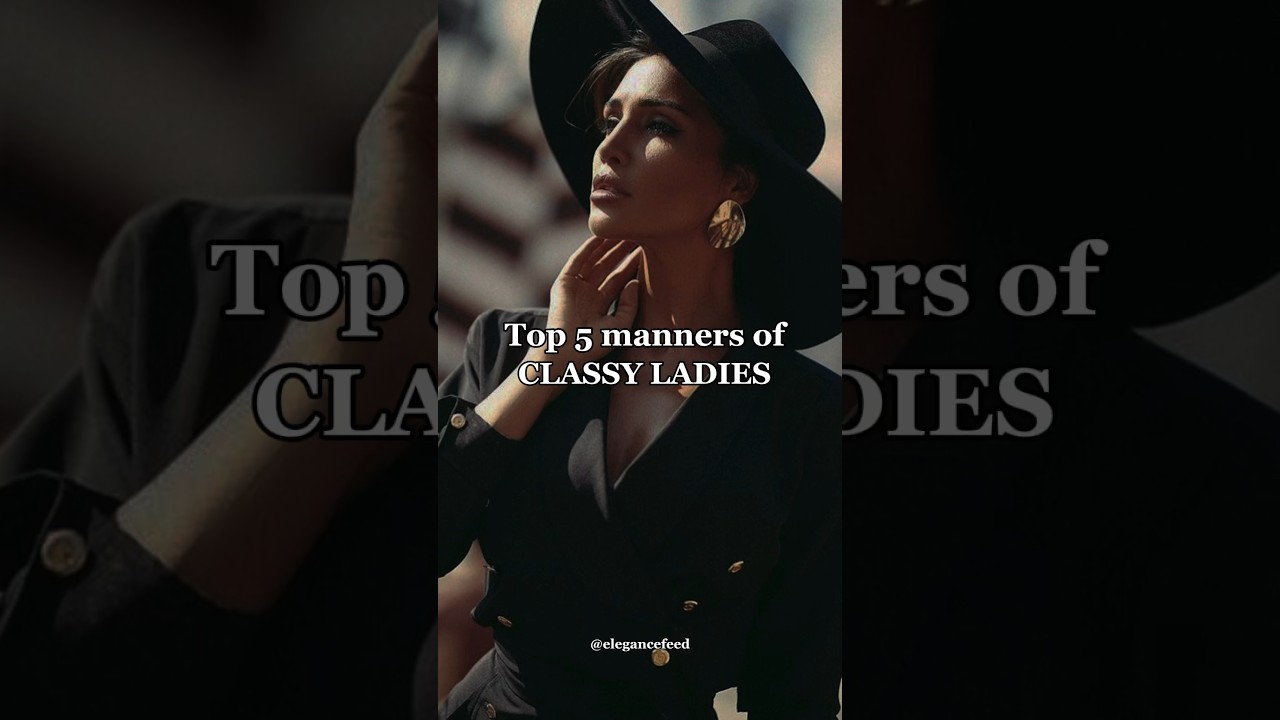 Classy ladies have these 5 manners | Elegance manners and etiquette