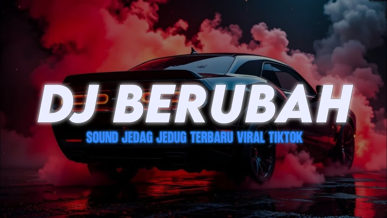 DJ BERUBAH REMIX JEDAG JEDUG TERBARU VIRAL TIKTOK