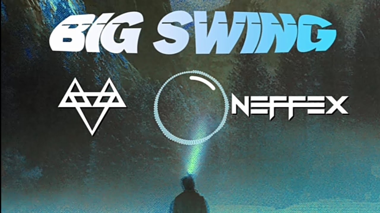 NEFFEX - Big Swing