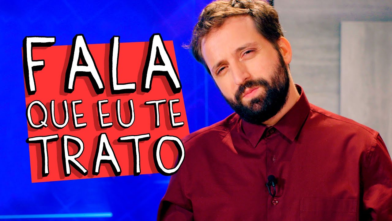 FALA QUE EU TE TRATO