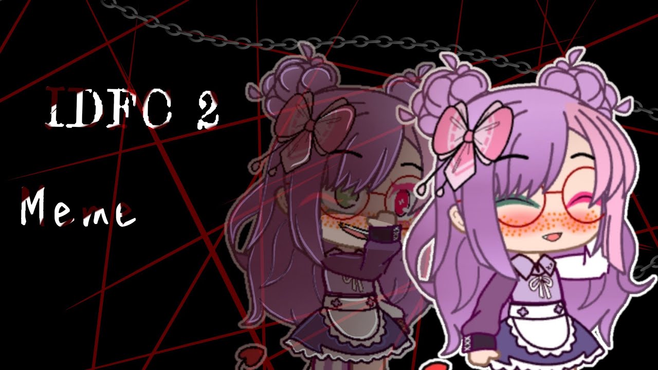 《💔IDFC 2 - Meme💔》//Gacha club //Sour Blueberry❣