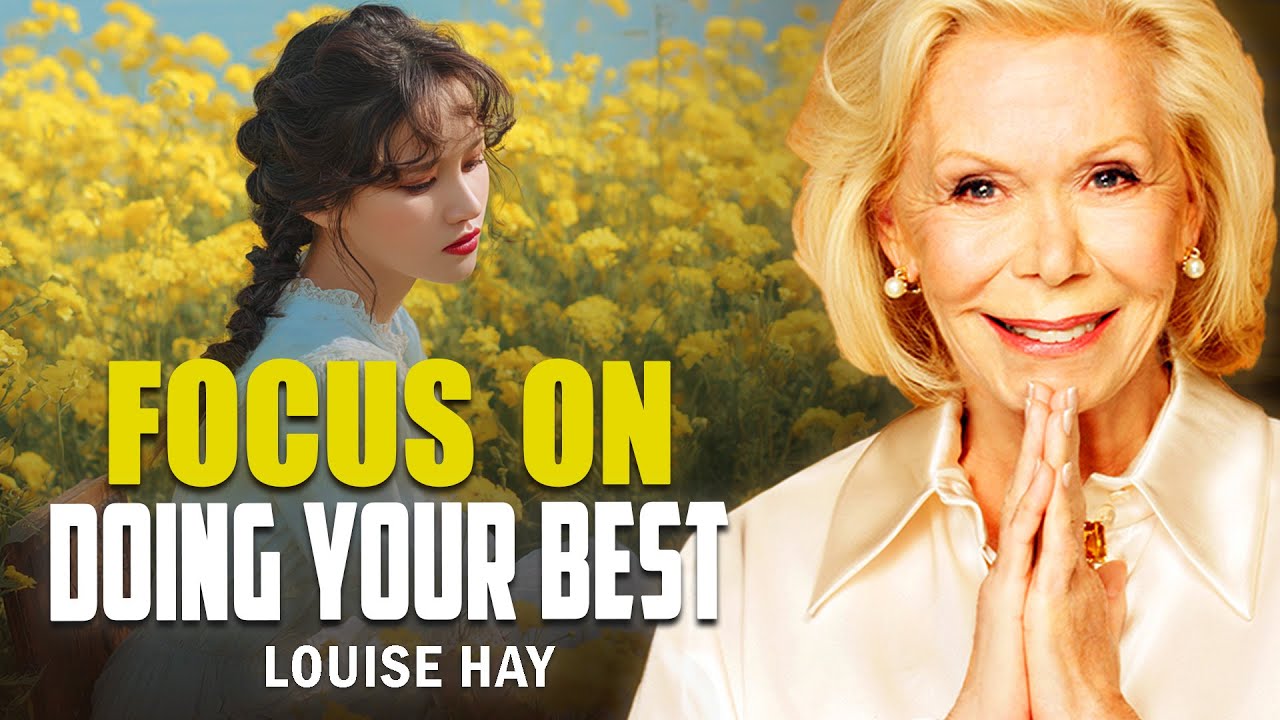 Louise Hay: Focus On Doing Your Best With What You Have Today | Calm Anxiety & Build Confidence