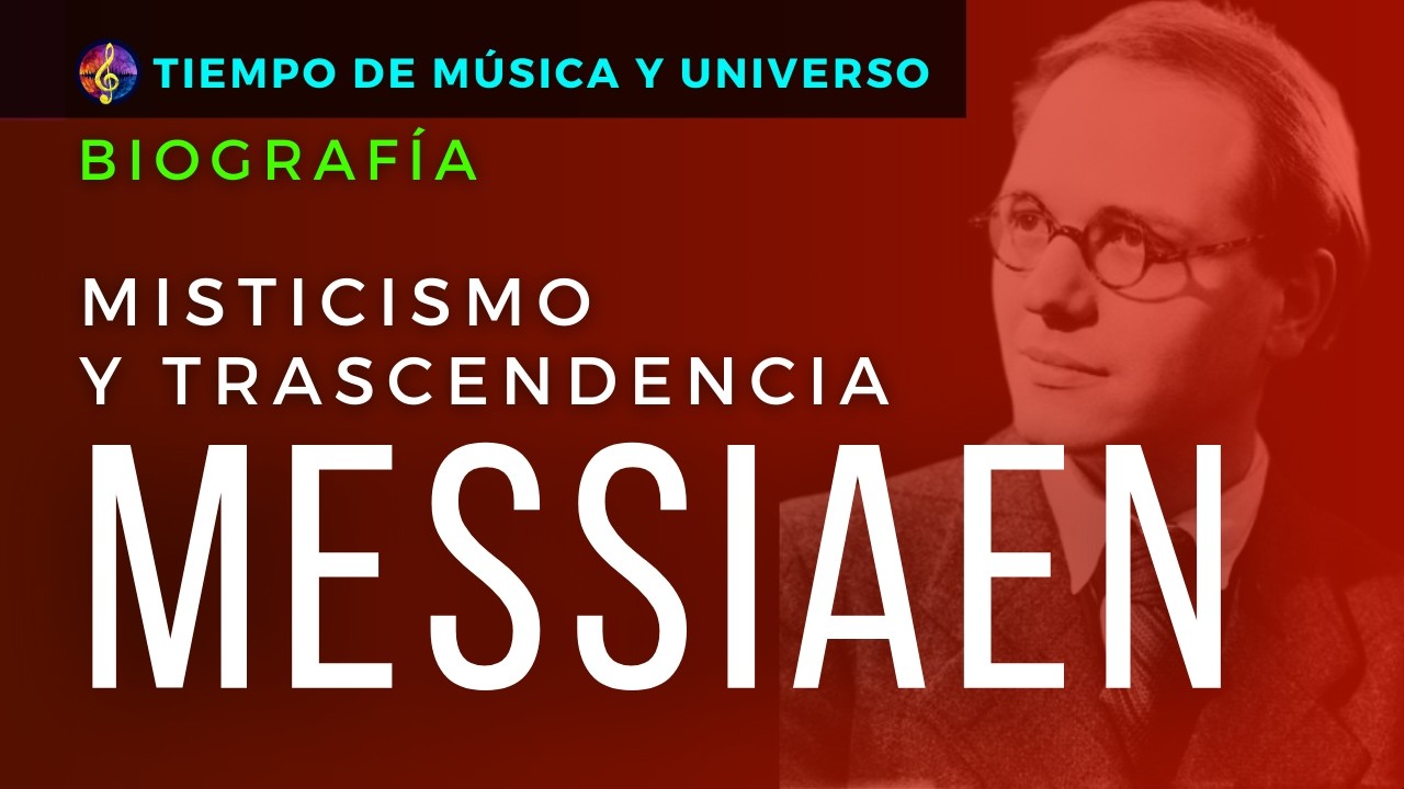 El Místico Mundo Sonoro de MESSIAEN. Más allá del Tiempo y el Canto de las Aves | Biografía