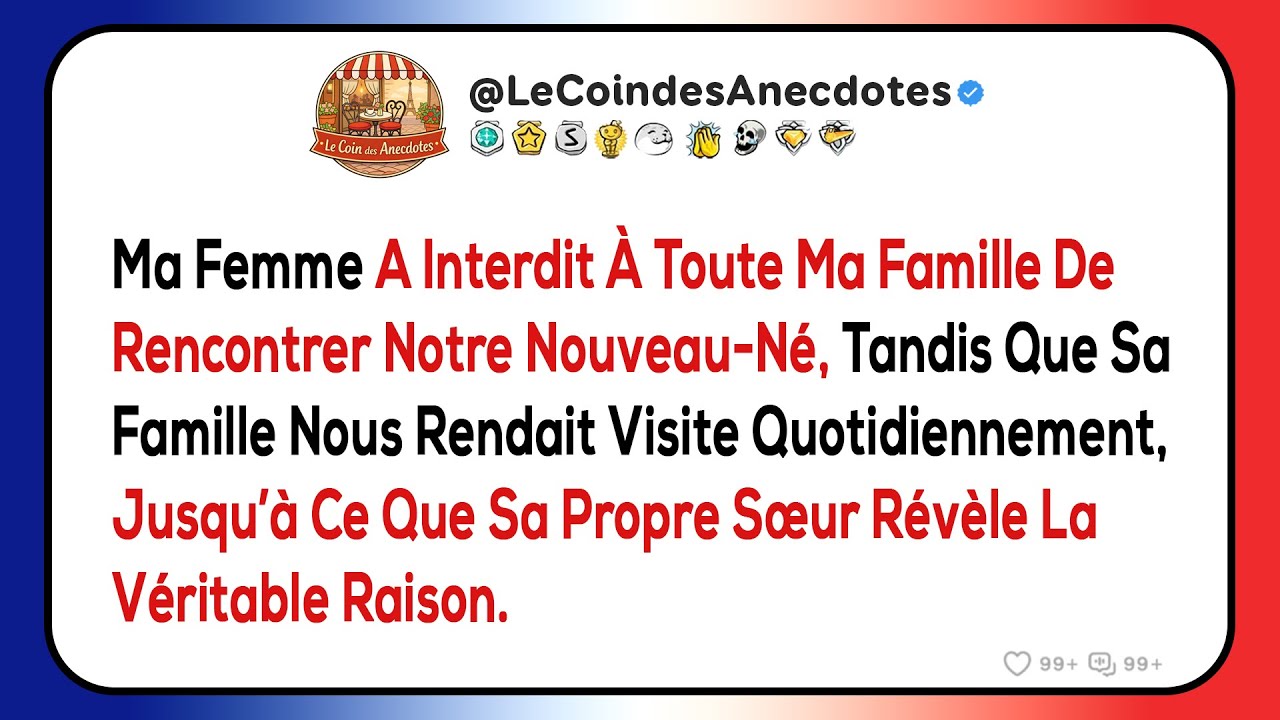Ma femme a interdit à toute ma famille de rencontrer notre nouveau-né, tandis que sa famille nous...