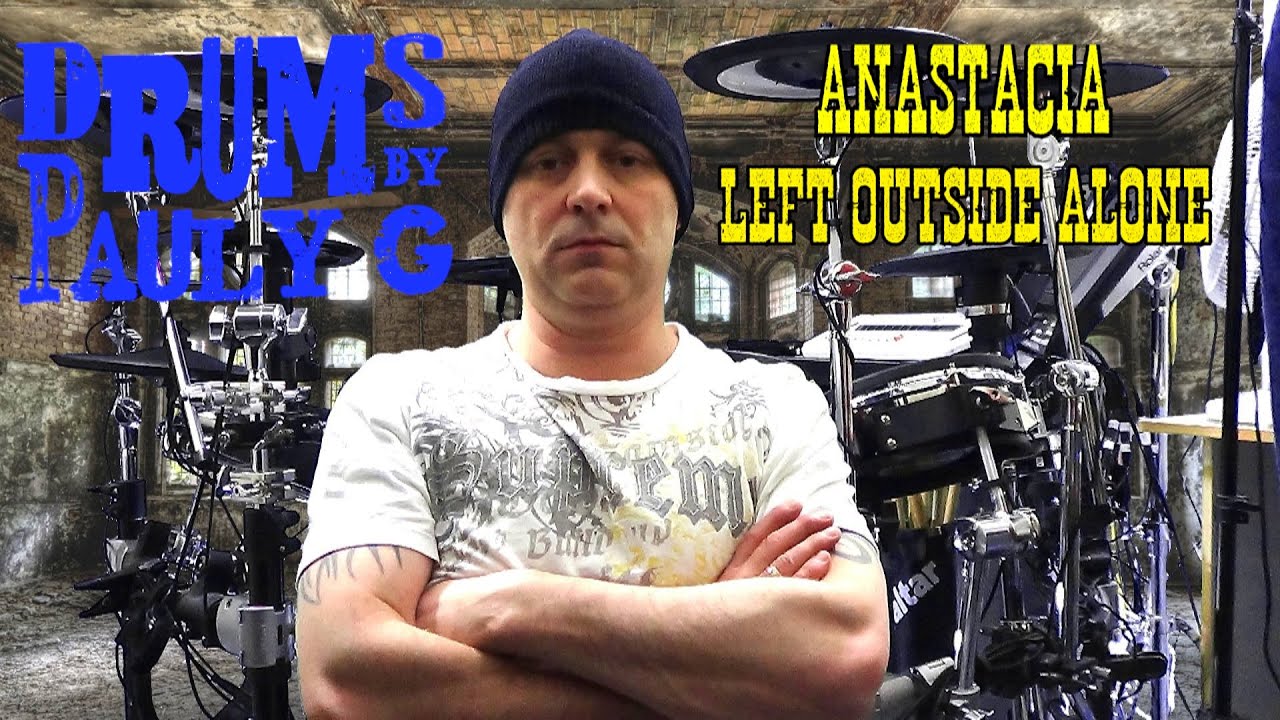 ANASTACIA - LEFT OUTSIDE ALONE Drum Cover