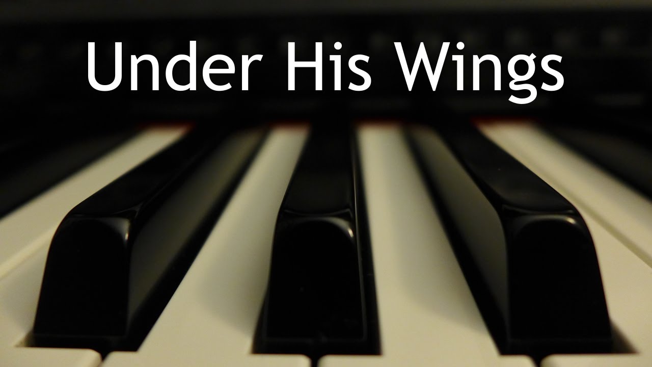 Under His Wings - piano instrumental hymn with lyrics