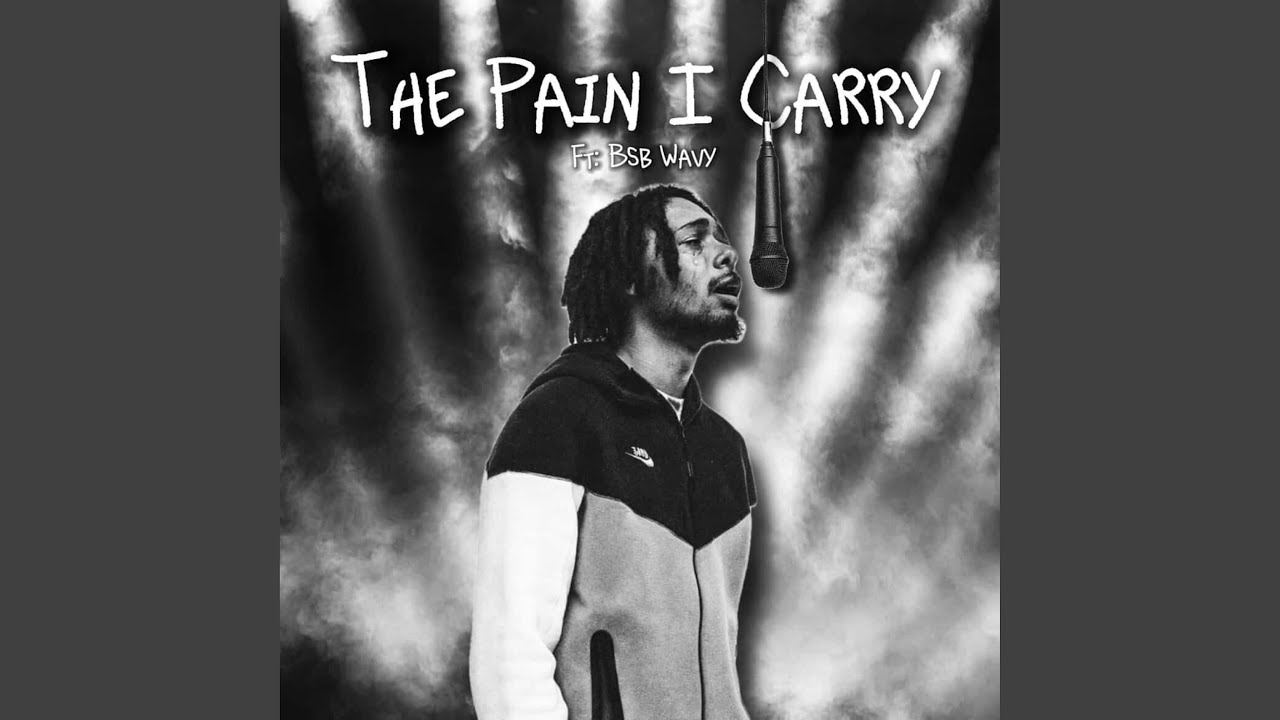 The Pain I Carry (feat. BSB Wavy)