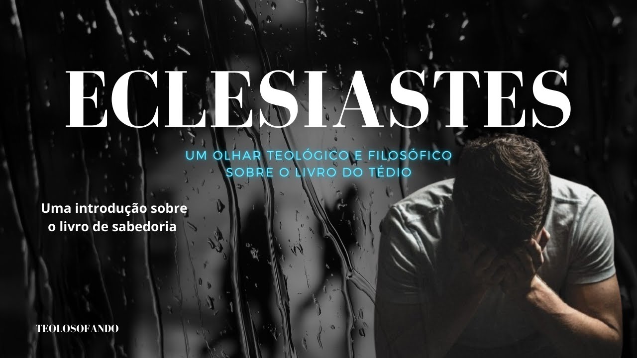 ECLESIASTES, UMA INTRODU&Ccedil;&Atilde;O AO LIVRO DE SABEDORIA /TEOLOSOFANDO
