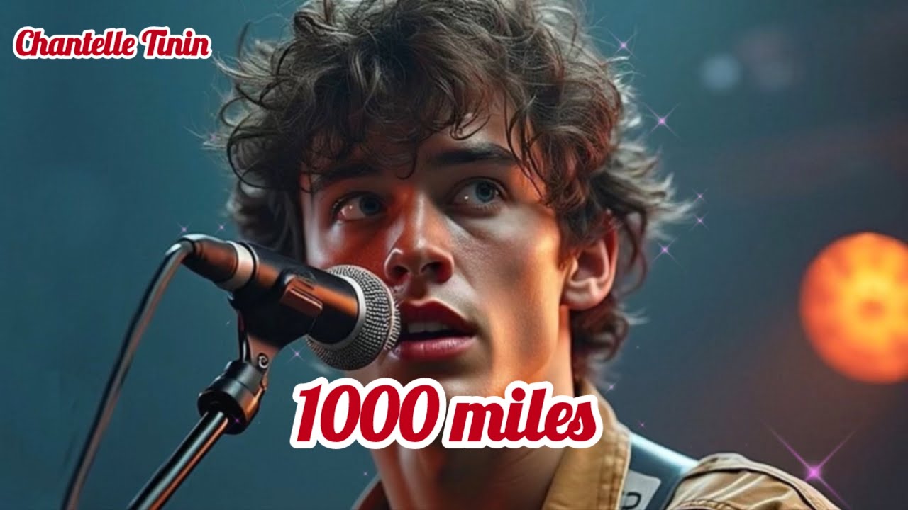 Song: 1000 miles ( Chanelle Tinin) 