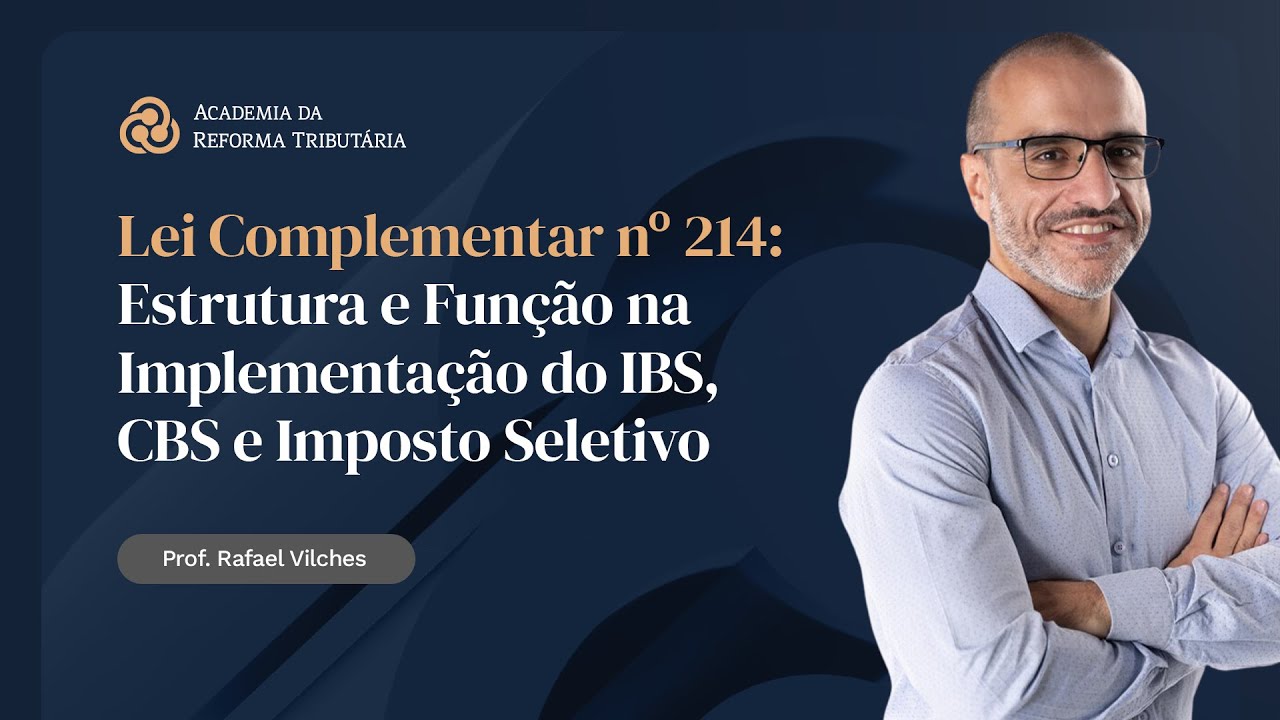 Lei Complementar n&ordm; 214/2025  Estrutura e Fun&ccedil;&atilde;o na Implementa&ccedil;&atilde;o do IBS, CBS e Imposto Seletivo