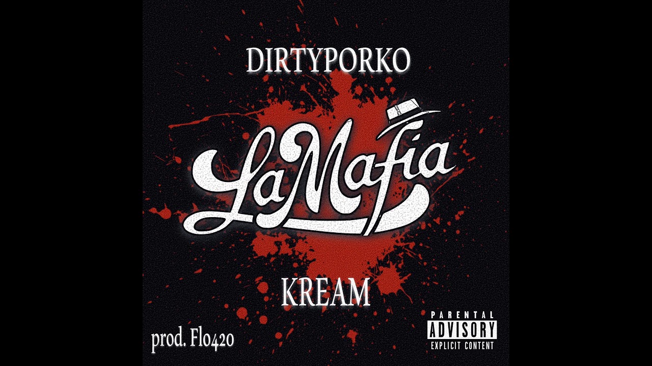 Kream X Dirty Porko - La Mafia (Prod. Flo420)