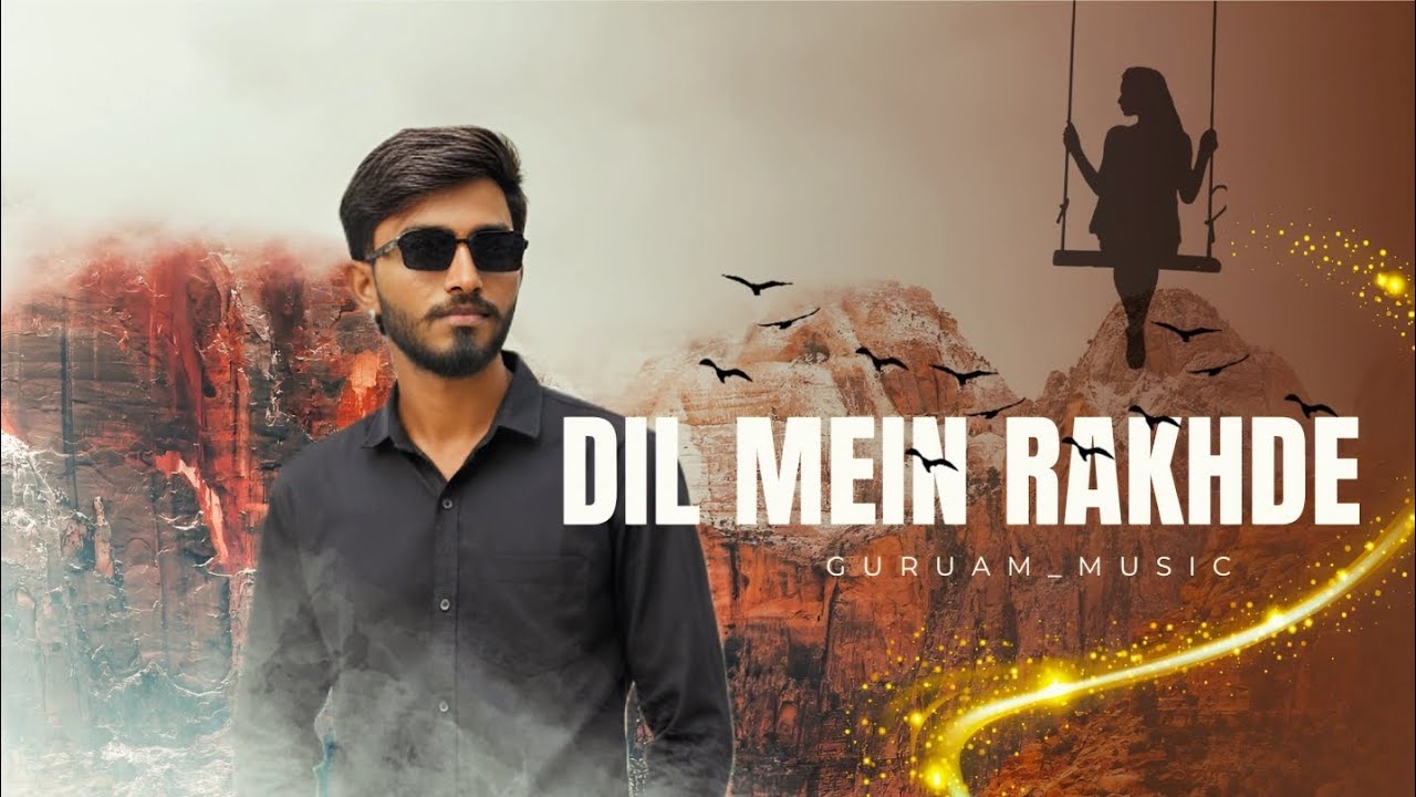 Dil mein rakhde...New song