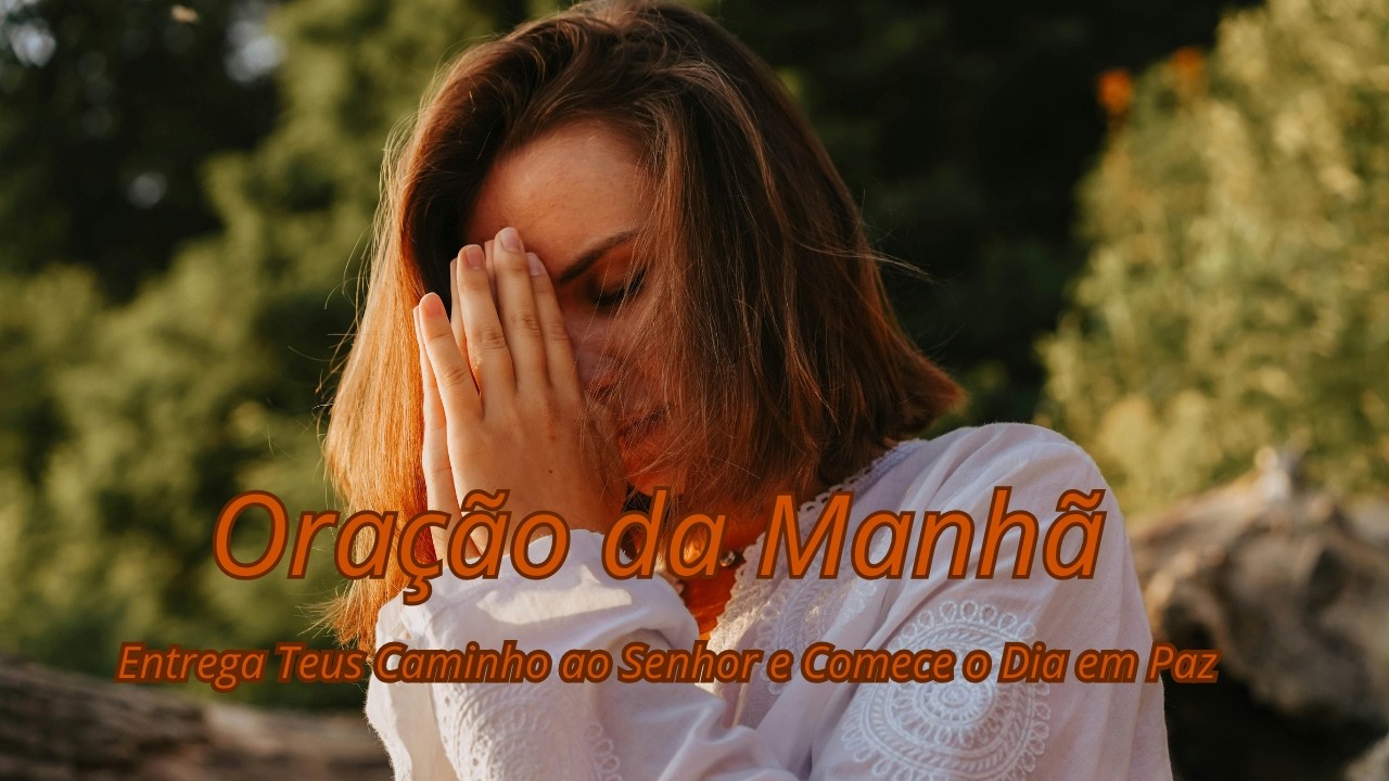 Oração Da Manhã | O Senhor Abrirá Os Caminhos E As Portas, Receba Provisões Sobrenaturais De Deus.