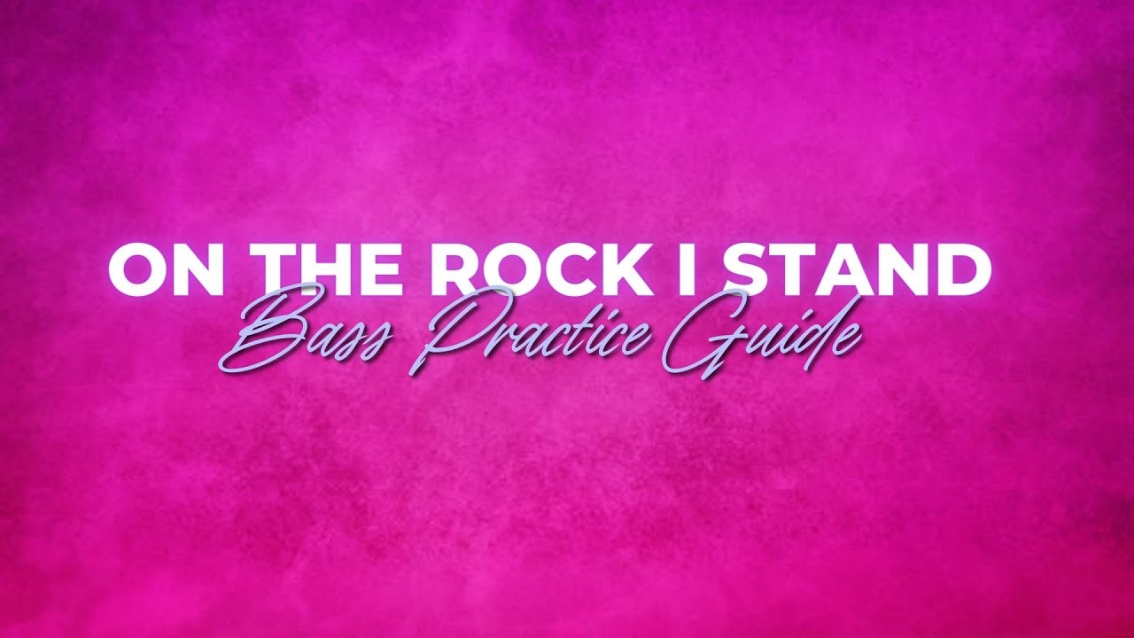 On the Rock I Stand | Bass Practice Guide