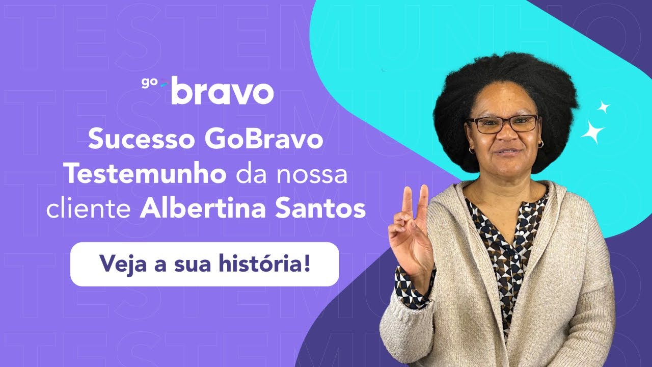 Sucesso GoBravo - Testemunho da nossa cliente Albertina Santos
