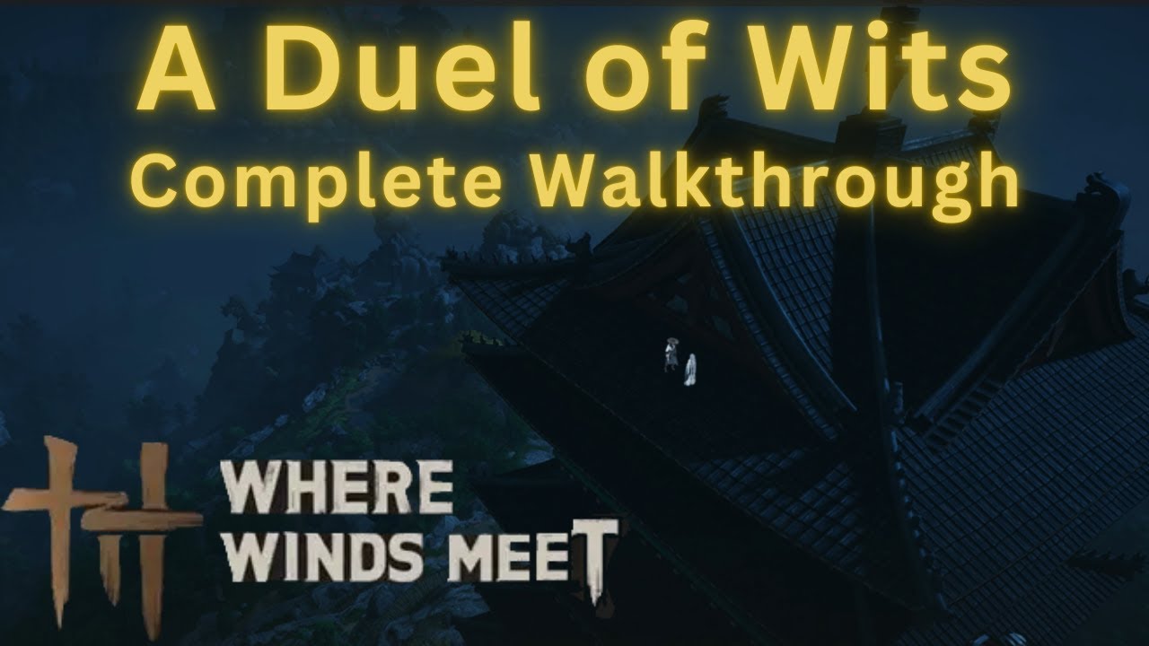 A Duel of Wits Complete Walkthrough | How to Start | Quest Guide and Gameplay | Where Winds Meet