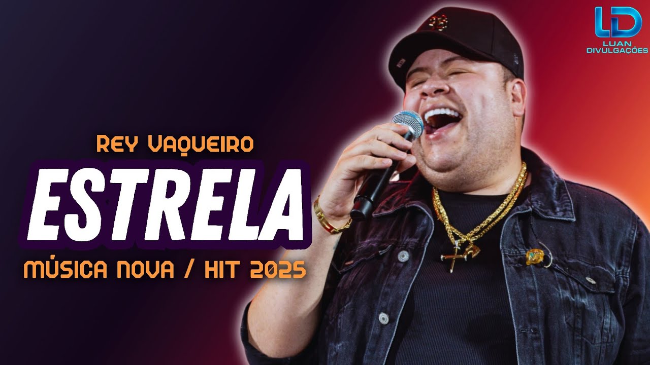 REY VAQUEIRO - ESTRELA | REP. NOVO AGOSTO 2025 (M&Uacute;SICA  NOVA)